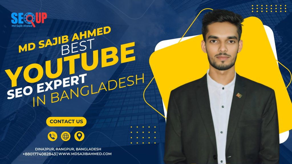 Best YouTube SEO Expert in Bangladesh – Md Sajib Ahmed